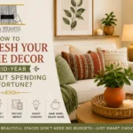 How To Refresh Your Home Decor Mid-Year Without Spending A Fortune?
